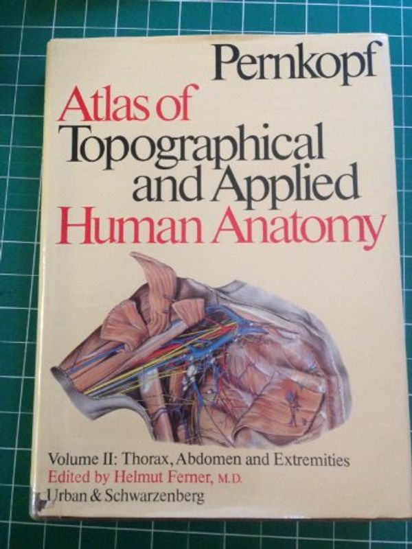 Cover Art for 9780806715629, Atlas of Topographical and Applied Human Anatomy: Thorax, Abdomen and Extremities v. 2 by Eduard Pernkopf