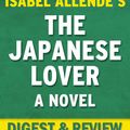Cover Art for 1230001223576, The Japanese Lover: A Novel By Isabel Allende Digest & Review by Reader Companions