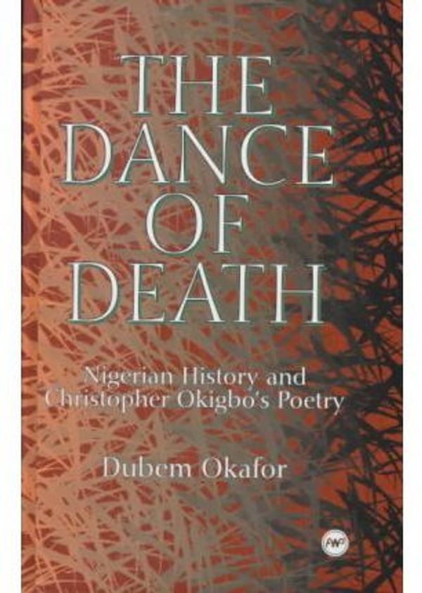 Cover Art for 9780865435544, The Dance of Death: Nigerian History and Christopher Okigbo's Poetry by Dubem Okafor