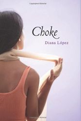 Cover Art for 9780545418225, Choke by Diana Lopez