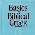 Cover Art for 9780310598008, Basics of Biblical Greek by William D. Mounce