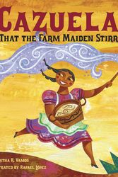 Cover Art for 9781580892421, The Cazuela That The Farm Maiden Stirred by Samantha R. Vamos
