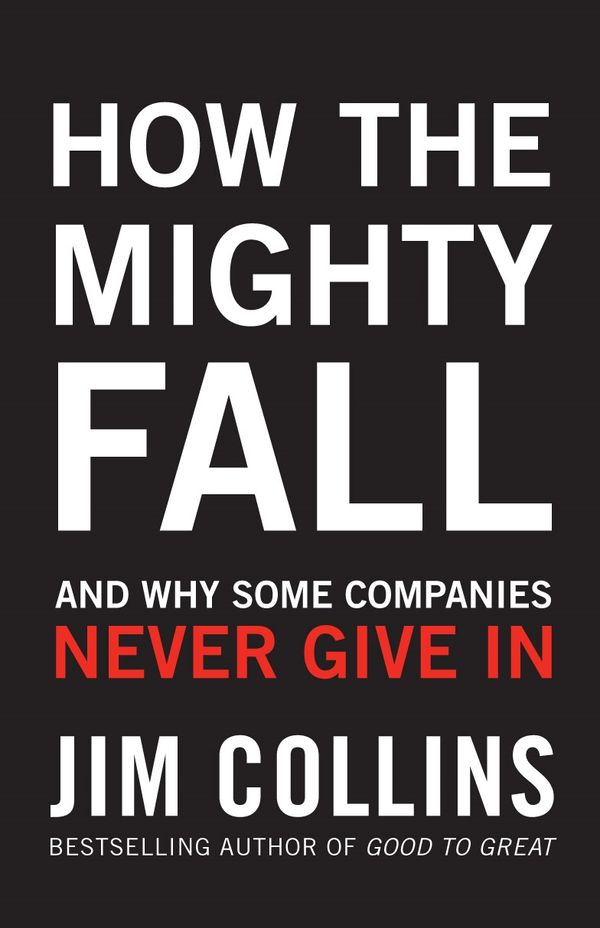Cover Art for 9781847940421, How the Mighty Fall: And Why Some Companies Never Give In by Jim Collins