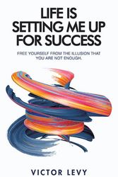 Cover Art for 9781982276430, Life Is Setting Me Up For Success by Victor Levy