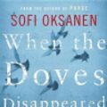 Cover Art for 9781782391272, When the Doves Disappeared by Sofi Oksanen