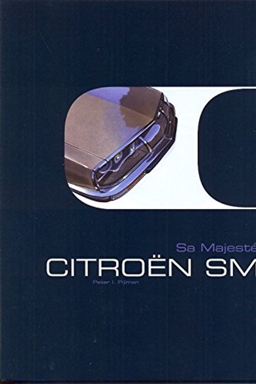 Cover Art for 9789051790207, Sa Majeste The Citroen SM Her Majesty by Pijlman Peter & Cass Brian