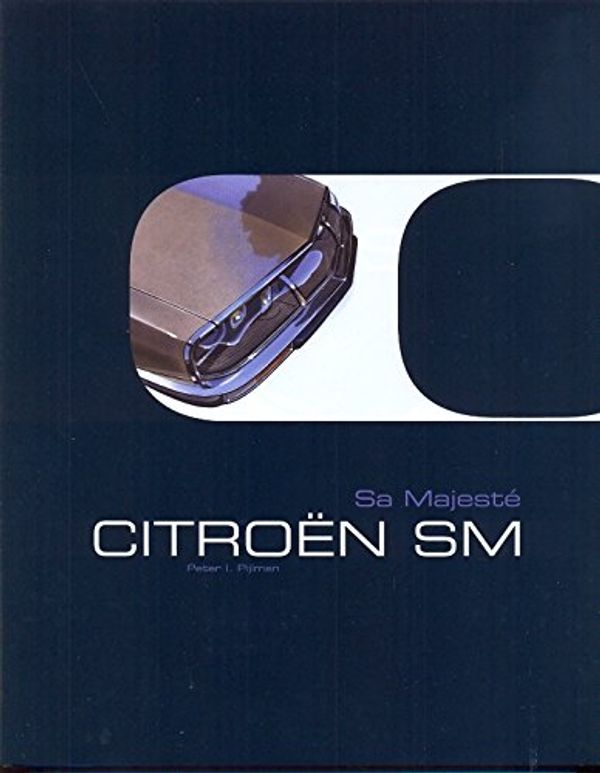 Cover Art for 9789051790207, Sa Majeste The Citroen SM Her Majesty by Pijlman Peter & Cass Brian