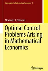 Cover Art for 9789811692970, Optimal Control Problems Arising in Mathematical Economics by Alexander J. Zaslavski