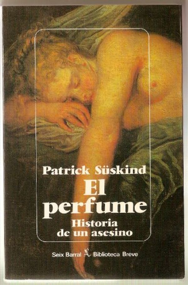 Cover Art for 9788432205316, El Perfume: Historia De UN Asesino/Perfume : The Story of a Murderer (Spanish Edition) by Patrick Suskind