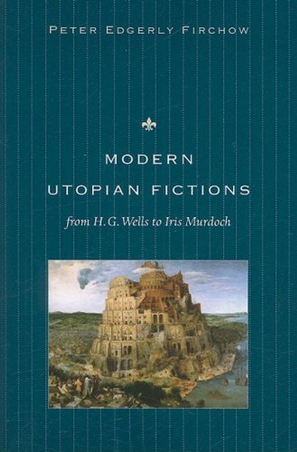 Cover Art for 9780813215730, Modern Utopian Fictions from H. G. Wells to Iris Murdoch by Peter Edgerly Firchow