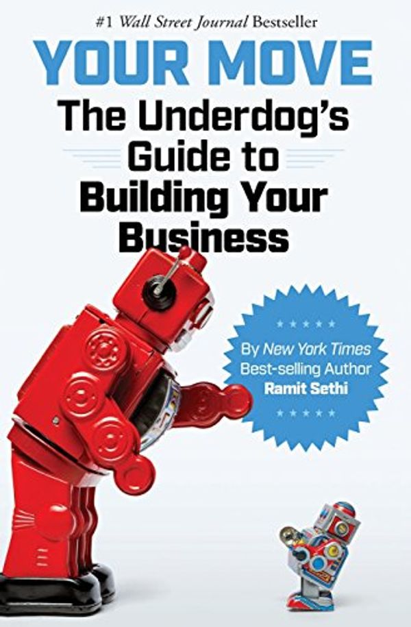 Cover Art for 9780692940082, Your Move: The Underdog's Guide to Building Your Business by Ramit Sethi