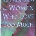 Cover Art for 9781567316117, Daily Meditations for Women Who Love Too Much by Robin Norwood