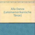 Cover Art for 9780001071704, Alla Danza (Lateinamerikanische Tänze) by Friedrich Zehm