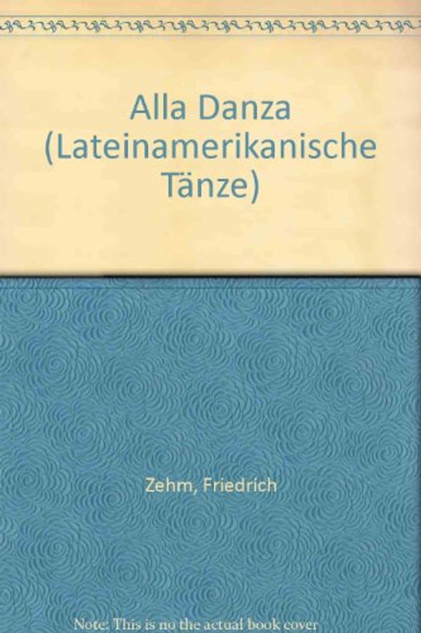 Cover Art for 9780001071704, Alla Danza (Lateinamerikanische Tänze) by Friedrich Zehm