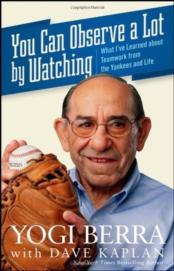 Cover Art for 9780470079928, You Can Observe A Lot By Watching: What I've Learned About Teamwork From the Yankees and Life by Yogi Berra