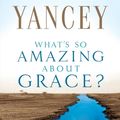 Cover Art for 9780310245650, What's So Amazing About Grace? by Philip Yancey