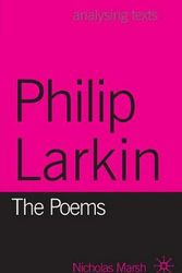 Cover Art for 9781403992697, Philip Larkin: The Poems by Nicholas Marsh