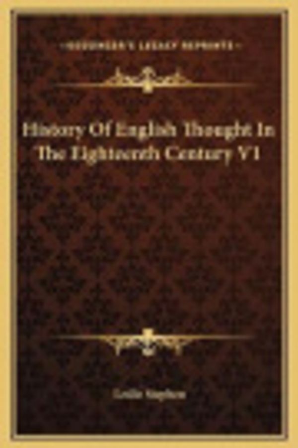 Cover Art for 9781169349940, History of English Thought in the Eighteenth Century V1 by Sir Leslie Stephen