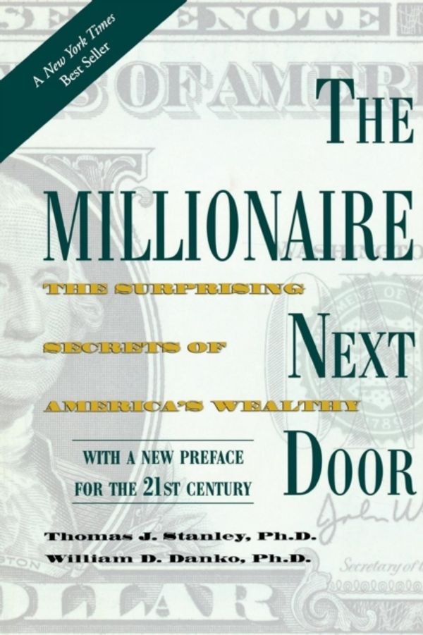 Cover Art for 9781589795471, The Millionaire Next Door: Surprising Secrets of America's Wealthy by Thomas J. Stanley, William D. Danko