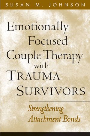 Cover Art for 9781462504350, Emotionally Focused Couple Therapy with Trauma Survivors by Susan M. Johnson