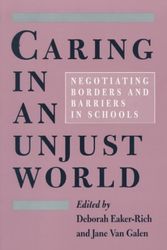 Cover Art for 9780791428009, Caring in an Unjust World: Negotiating Borders and Barriers in Schools by edited by Deborah Eaker-Rich and Jane Van Galen