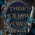 Cover Art for 9781529376944, These Hollow Vows by Lexi Ryan