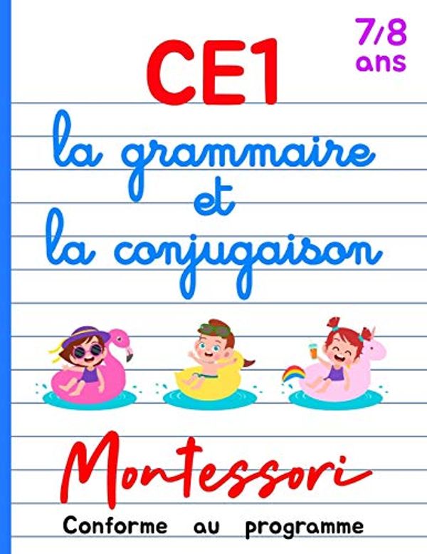 Cover Art for 9798653262661, CE1 Montessori - la grammaire et la conjugaison: Cours et Cahier d'Exercices CE1 Français - Livre Conforme au Programme - 7/8 ans by Antoine Delorme, Marie LeCompte