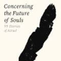 Cover Art for 9781805222545, Concerning the Future of Souls by Joy Williams