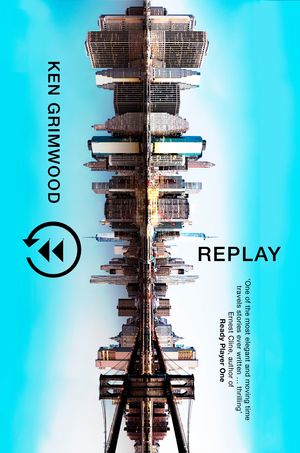 Cover Art for 9781473225596, Replay by Ken Grimwood