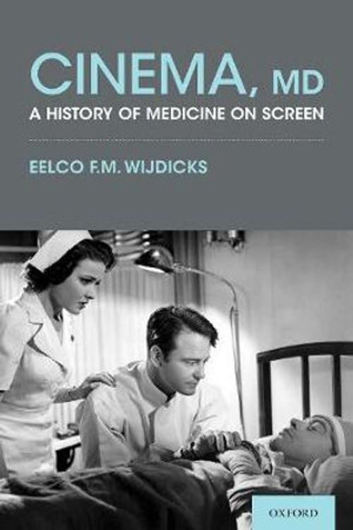 Cover Art for 9780190685799, Cinema, MD: A History of Medicine On Screen by Eelco F. M. Wijdicks