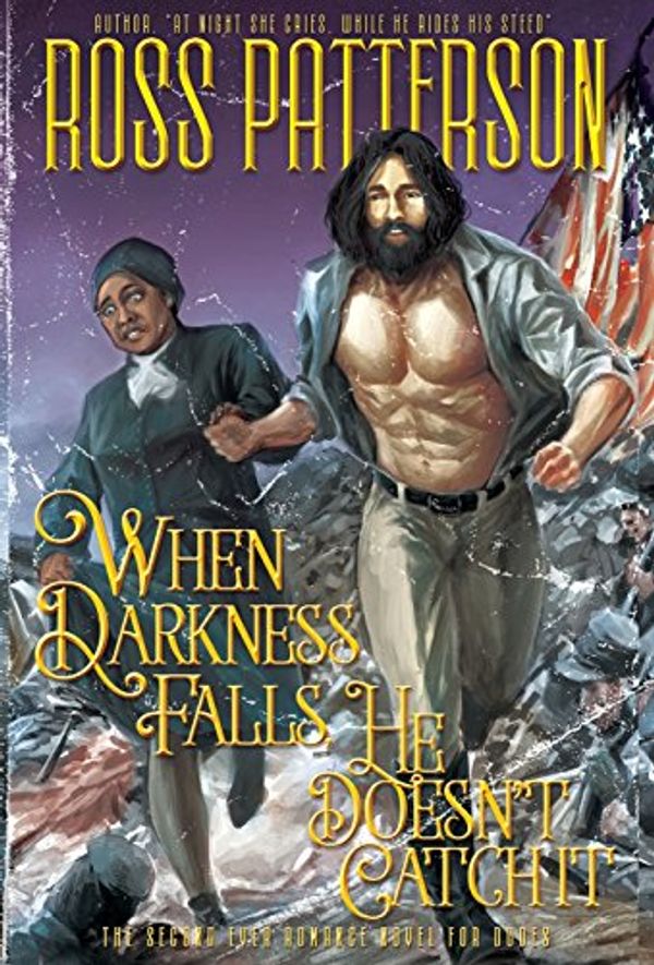 Cover Art for 9780692096666, When Darkness Falls, He Doesn't Catch It by Ross Patterson
