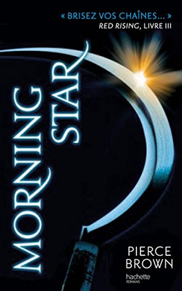 Cover Art for B01FYTMP04, Red Rising - Livre 3 - Morning Star (French Edition) by Pierce Brown