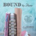 Cover Art for 9781454710554, Bound by Hand: Over 20 Beautifully Handcrafted Journals by Erica Ekrem