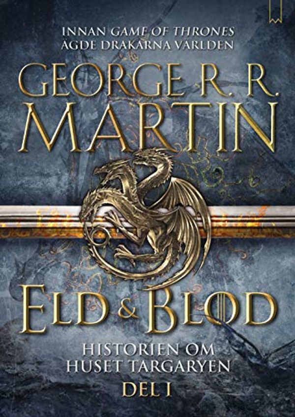 Cover Art for 9789188745828, Eld & Blod: Historien om huset Targaryen by George R. r. Martin