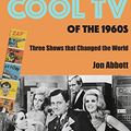 Cover Art for B00TPY23LG, Cool TV of the 1960s by Jon Abbott