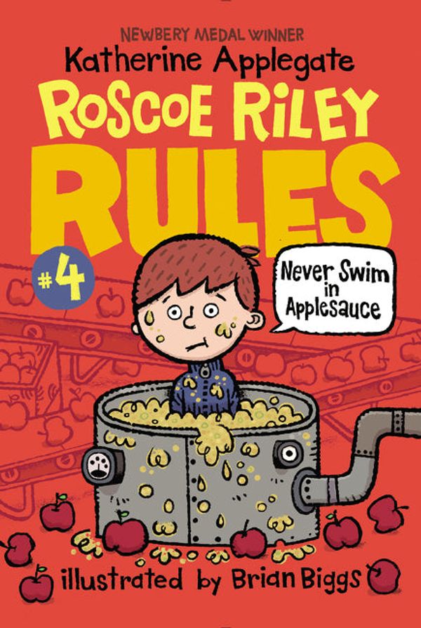 Cover Art for 9780062392510, Roscoe Riley Rules #4: Never Swim in Applesauce by Katherine Applegate