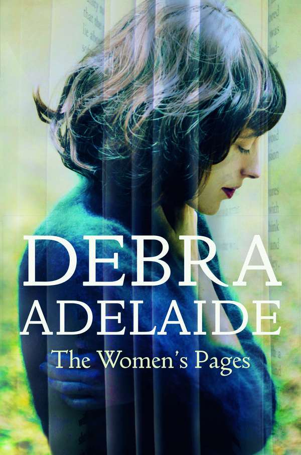 Cover Art for 9781743535981, The Women's Pages by Debra Adelaide