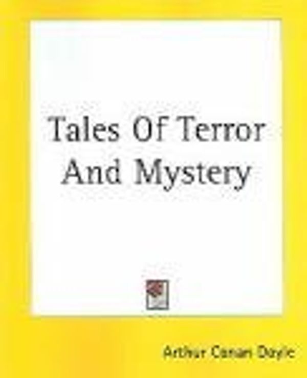 Cover Art for 9781582791920, Tales Of Terror And Mystery by Sir Arthur Conan Doyle