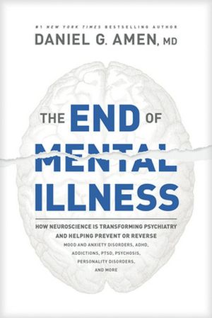 Cover Art for 9781496438157, The End of Mental Illness by Dr. Daniel G. Amen