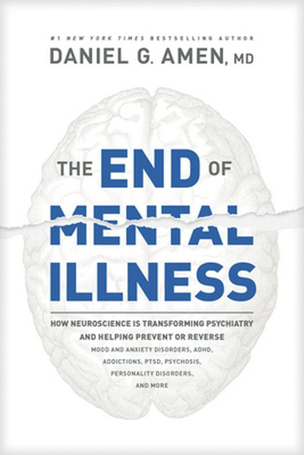 Cover Art for 9781496438157, The End of Mental Illness by Dr. Daniel G. Amen