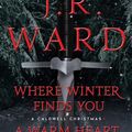 Cover Art for 9781668003381, Where Winter Finds You / A Warm Heart in Winter Bindup: Where Winter Finds You; A Warm Heart in Winter Bindup (The Black Dagger Brotherhood World) by Ward, J R