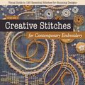Cover Art for 9781617458774, Creative Stitches for Contemporary Embroidery: Visual Guide to 120 Essential Stitches for Stunning Designs by Sharon Boggon