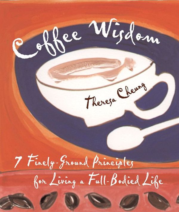 Cover Art for 9781609251765, Coffee Wisdom by Theresa Cheung