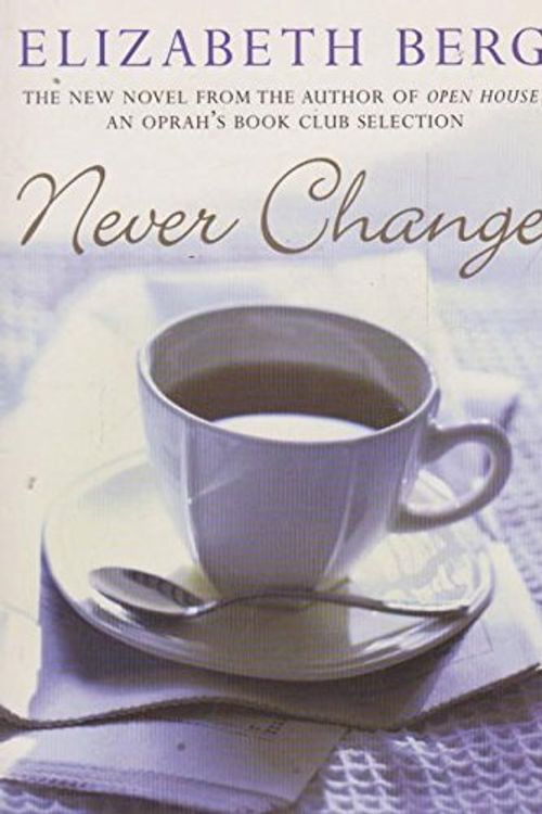 Cover Art for 9780091794439, Never Change by Elizabeth Berg