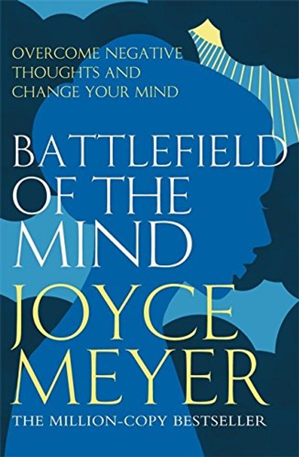 Cover Art for 9780340943830, Battlefield of the Mind: Winning the Battle in Your Mind by Joyce Meyer