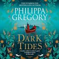 Cover Art for B08CY5RJXG, Dark Tides by Philippa Gregory