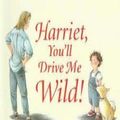 Cover Art for 9780733613128, Harriet, You'll Drive Me Wild! by Mem Fox, Marla Frazee