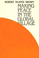 Cover Art for 9780664243432, Making Peace in the Global Village by Robert McAfee Brown