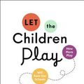 Cover Art for 9780190930967, Let the Children Play: Why More Play Will Save Our Schools and Help Children Thrive by Pasi Sahlberg