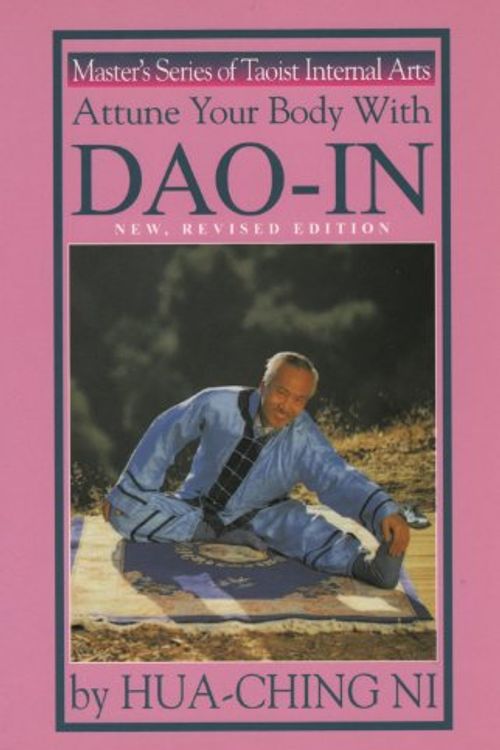 Cover Art for 9780937064726, Attune Your Body With Dao-In (Masters Series of Taoist Internal Practices : Book 1) by Ni, Hua-Ching